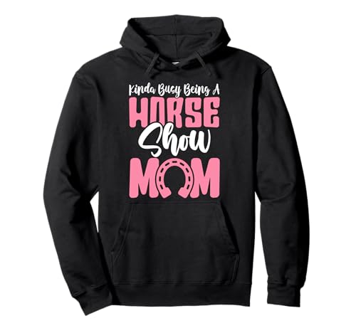 Irgendwie beschäftigt damit, eine Pferdeshow Mama zu Sein Lustige Pferdesport-Mama Pullover Hoodie von Funny Hose Mom Tees for Mothers Day
