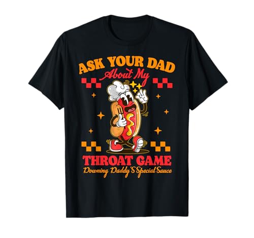 Frag deinen Vater nach Meinem Throat-Spiel Daddy Special Sauce Damen T-Shirt Frag deinen Vater nach Meinem Throat-Spiel Daddy Special Sauce Damen T-Shirt von Funny Hot Dog 4th Of July Sausage Joke Men Shirt