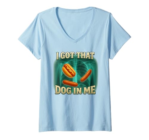 Damen I Got That Dog In Me Shirt Funny Glizzy Meme T-Shirt mit V-Ausschnitt Damen I Got That Dog In Me Shirt Funny Glizzy Meme T-Shirt mit V-Ausschnitt von Funny Hot Dog Bootleg Humor Cursed Wiener Meme