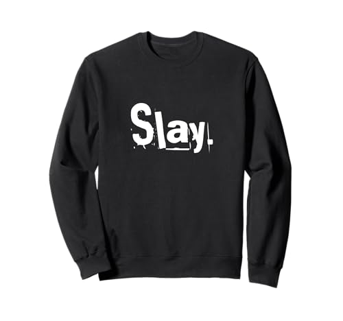 Lustiger Text mit einem Wort für Frauen und Mädchen mit Attitude Slay Sweatshirt von Funny Humor Funny One Word Quote On Slay Shirt