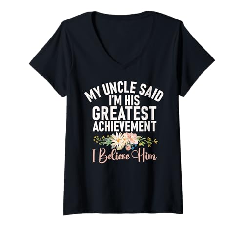 Damen Mein Onkel sagte, ich Bin Seine größte Leistung, ich glaube ihm T-Shirt mit V-Ausschnitt Damen Mein Onkel sagte, ich Bin Seine größte Leistung, ich glaube ihm T-Shirt mit V-Ausschnitt von Funny Humor Niece Gifts From Auntie