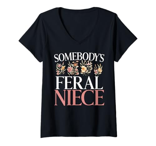 Damen Somebody's Feral Nichte Flower Fantastische Nichte Zitate Humor T-Shirt mit V-Ausschnitt Damen Somebody's Feral Nichte Flower Fantastische Nichte Zitate Humor T-Shirt mit V-Ausschnitt von Funny Humor Niece Gifts From Auntie