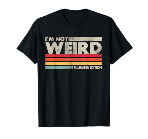 Not Weird I'm Limited Edition Vintage Spruch Männer Frauen Kinder T-Shirt Not Weird I'm Limited Edition Vintage Spruch Männer Frauen Kinder T-Shirt von Funny Humor Vintage Saying Holidays Pajamas