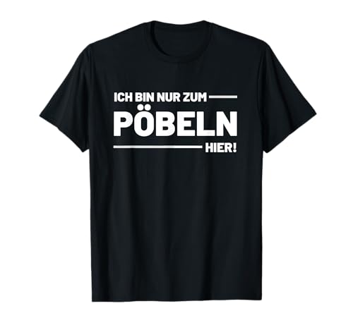 Ich Bin Nur Zum Pöbeln Hier Herren Damen Lustiger Spruch T-Shirt von Funny Humor Witz Geschenk für Mann Frau Papa Vater