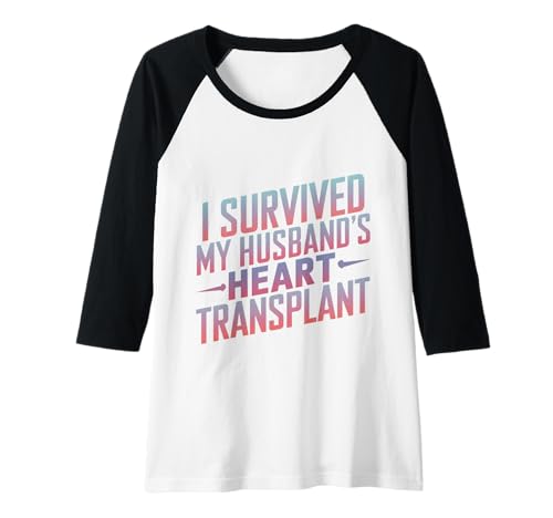 Damen Ich Habe die Herztransplantations-Pflegerin meines Mannes überlebt Raglan Damen Ich Habe die Herztransplantations-Pflegerin meines Mannes überlebt Raglan von Funny Husband's Heart Transplant Gifts & Apparel
