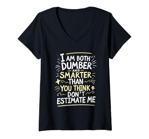Damen I Am Both Dumber and Smarter Than You Think Don't Estimate Me T-Shirt mit V-Ausschnitt Damen I Am Both Dumber and Smarter Than You Think Don't Estimate Me T-Shirt mit V-Ausschnitt von Funny I Am Dumber Smarter Humor Sarcastic Apparel