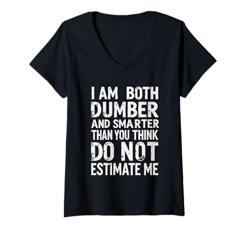 Damen I Am Both Dumber and Smarter Than You Think Don't Estimate Me T-Shirt mit V-Ausschnitt Damen I Am Both Dumber and Smarter Than You Think Don't Estimate Me T-Shirt mit V-Ausschnitt von Funny I Am Dumber Smarter Humor Sarcastic Apparel