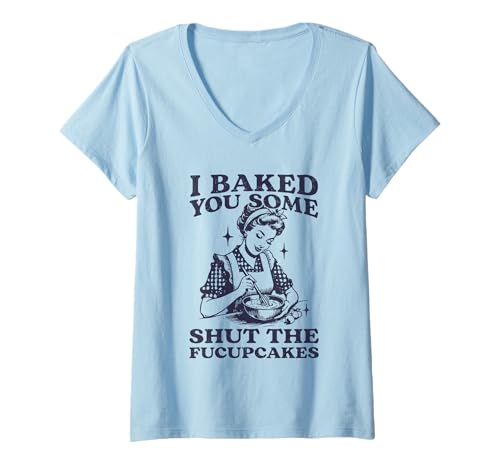 Damen I Baked You Some Shut The Fucupcakes Lustiges Backen im Vintage-Stil T-Shirt mit V-Ausschnitt von Funny I Baked You Some Shut The Fucupcakes Tees