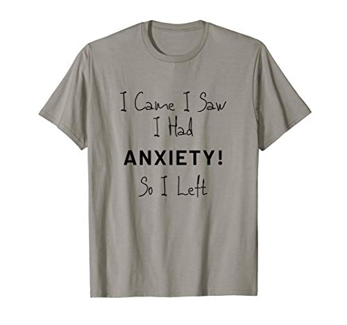 Funny I Came I Saw I Had Anxiety So I Left Gift Men Smile T-Shirt Funny I Came I Saw I Had Anxiety So I Left Gift Men Smile T-Shirt von Funny I Came I Saw I Had Anxiety So I Left Gift