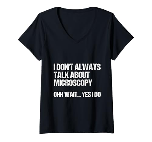Damen Lustige sarkastische I Don't Always Talk About Microscopy T-Shirt mit V-Ausschnitt Damen Lustige sarkastische I Don't Always Talk About Microscopy T-Shirt mit V-Ausschnitt von Funny I Don't Always Talk About Microscopy Tee
