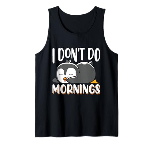 Niedlicher Baby-Pinguin "Sleeping I Don't Do Mornings"-Zitat Tank Top von Funny I Don't Do Mornings Gifts & Apparel