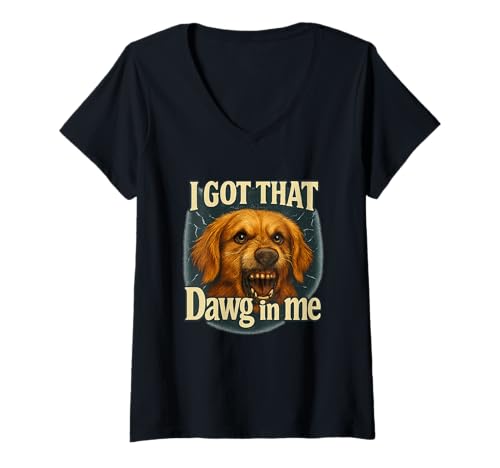 Damen I Got That Dawg In Me Meme Shirt Golden Retriever Shirt T-Shirt mit V-Ausschnitt von Funny I Got That Dog In Me Shirt Dog Lovers