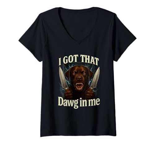 Damen I Got That Dawg In Me Meme Shirt Labrador Retriever Shirt T-Shirt mit V-Ausschnitt Damen I Got That Dawg In Me Meme Shirt Labrador Retriever Shirt T-Shirt mit V-Ausschnitt von Funny I Got That Dog In Me Shirt Dog Lovers