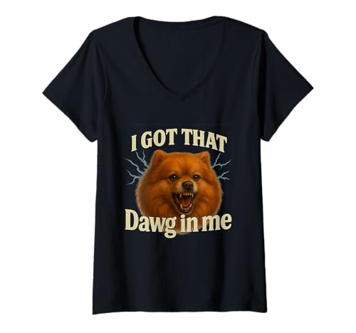 Damen I Got That Dawg In Me Meme Shirt Pomeranian Shirt T-Shirt mit V-Ausschnitt von Funny I Got That Dog In Me Shirt Dog Lovers