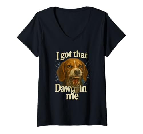 Damen I Got That Dawg In Me Meme T-Shirt Beagle Shirt T-Shirt mit V-Ausschnitt von Funny I Got That Dog In Me Shirt Dog Lovers