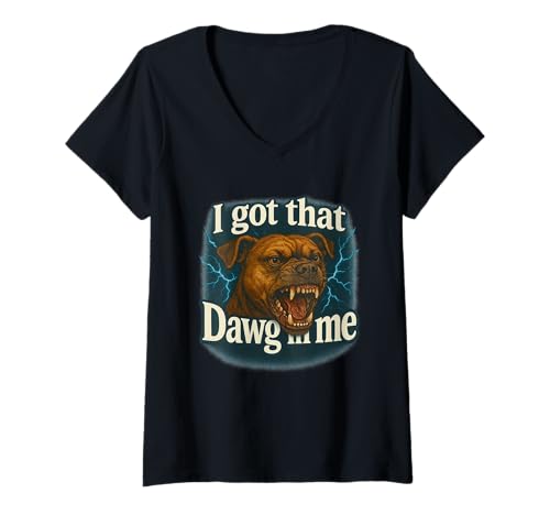 Damen I Got That Dawg In Me Meme T-Shirt Pit Bull Terrier Shirt T-Shirt mit V-Ausschnitt von Funny I Got That Dog In Me Shirt Dog Lovers