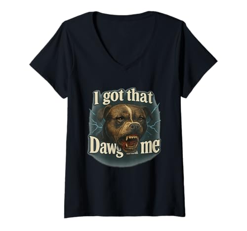 Damen I Got That Dawg In Me Meme T-Shirt Pit Bull Terrier Shirt T-Shirt mit V-Ausschnitt von Funny I Got That Dog In Me Shirt Dog Lovers