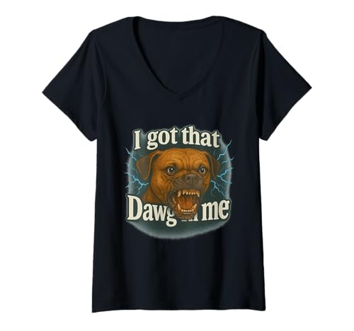 Damen I Got That Dawg In Me Meme T-Shirt Pit Bull Terrier Shirt T-Shirt mit V-Ausschnitt von Funny I Got That Dog In Me Shirt Dog Lovers