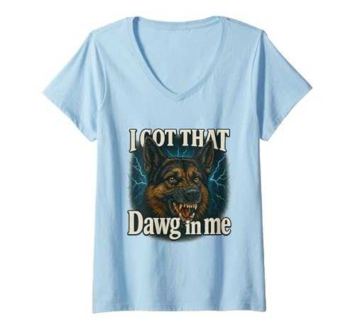 Damen I Got That Dawg In Me Meme T-Shirt Schäferhund Shirt T-Shirt mit V-Ausschnitt von Funny I Got That Dog In Me Shirt Dog Lovers