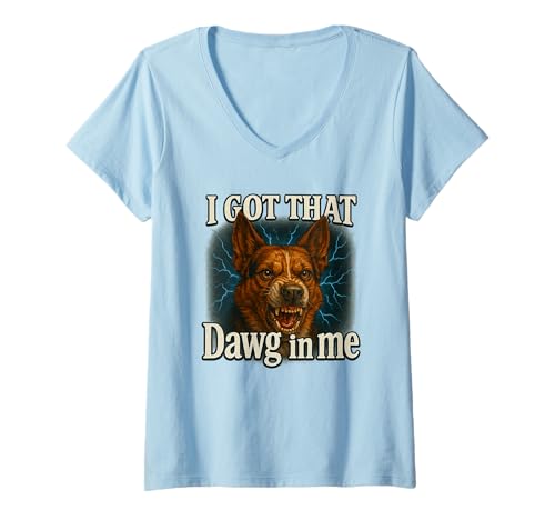Damen I Got That Dawg In Me Meme T-Shirt Schäferhund Shirt T-Shirt mit V-Ausschnitt von Funny I Got That Dog In Me Shirt Dog Lovers