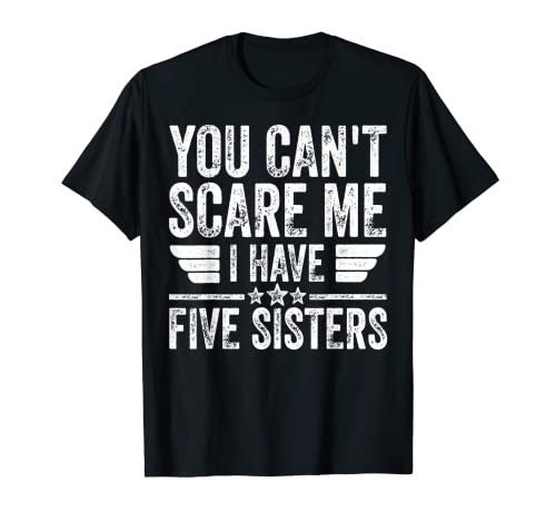 Herren You Can't Scare Me I Have Five Sisters Shirt Father's Day T-Shirt Herren You Can't Scare Me I Have Five Sisters Shirt Father's Day T-Shirt von Funny I Have Five Sisters Shirts