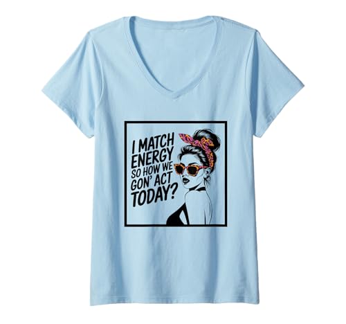 Damen I Match Energy How We Gon' Act Today Messy Bun Funny Sassy T-Shirt mit V-Ausschnitt Damen I Match Energy How We Gon' Act Today Messy Bun Funny Sassy T-Shirt mit V-Ausschnitt von Funny I Match Energy Sassy Attitude Women Gifts