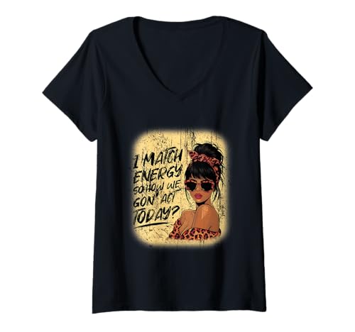 Damen I Match Energy How We Gon' Act Today Messy Bun Funny Sassy T-Shirt mit V-Ausschnitt Damen I Match Energy How We Gon' Act Today Messy Bun Funny Sassy T-Shirt mit V-Ausschnitt von Funny I Match Energy Sassy Attitude Women Gifts
