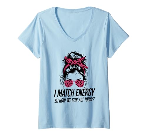 Damen I Match Energy How We Gon' Act Today Messy Bun Funny Sassy T-Shirt mit V-Ausschnitt Damen I Match Energy How We Gon' Act Today Messy Bun Funny Sassy T-Shirt mit V-Ausschnitt von Funny I Match Energy Sassy Attitude Women Gifts