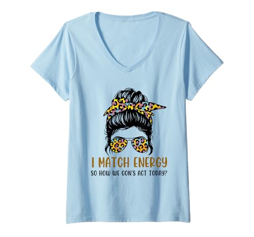Damen I Match Energy How We Gon' Act Today Messy Bun Funny Sassy T-Shirt mit V-Ausschnitt Damen I Match Energy How We Gon' Act Today Messy Bun Funny Sassy T-Shirt mit V-Ausschnitt von Funny I Match Energy Sassy Attitude Women Gifts