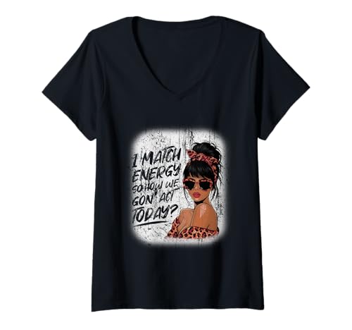 Damen I Match Energy How We Gon' Act Today Messy Bun Funny Sassy T-Shirt mit V-Ausschnitt Damen I Match Energy How We Gon' Act Today Messy Bun Funny Sassy T-Shirt mit V-Ausschnitt von Funny I Match Energy Sassy Attitude Women Gifts
