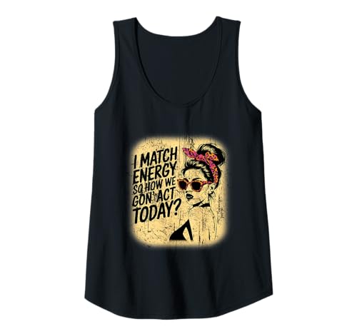 Damen I Match Energy How We Gon' Act Today Messy Bun Funny Sassy Tank Top Damen I Match Energy How We Gon' Act Today Messy Bun Funny Sassy Tank Top von Funny I Match Energy Sassy Attitude Women Gifts