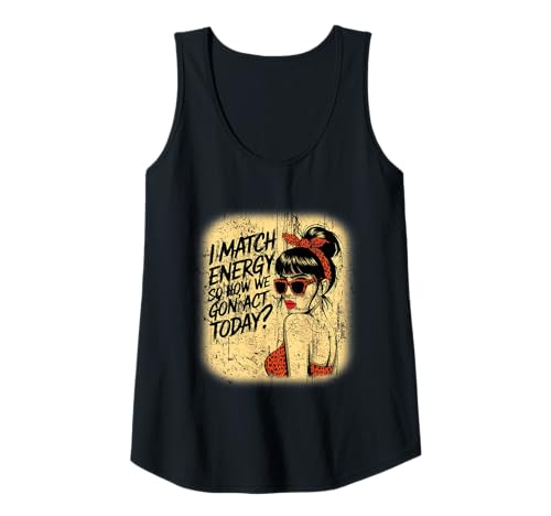 Damen I Match Energy How We Gon' Act Today Messy Bun Funny Sassy Tank Top Damen I Match Energy How We Gon' Act Today Messy Bun Funny Sassy Tank Top von Funny I Match Energy Sassy Attitude Women Gifts