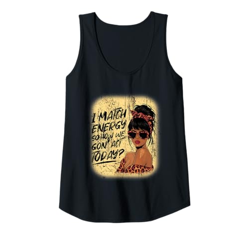 Damen I Match Energy How We Gon' Act Today Messy Bun Funny Sassy Tank Top Damen I Match Energy How We Gon' Act Today Messy Bun Funny Sassy Tank Top von Funny I Match Energy Sassy Attitude Women Gifts