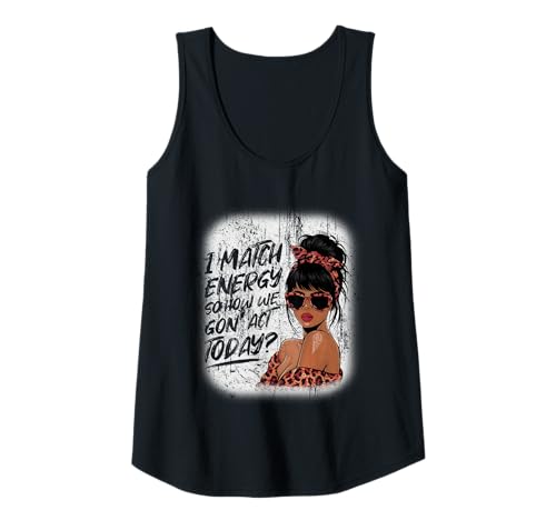 Damen I Match Energy How We Gon' Act Today Messy Bun Funny Sassy Tank Top Damen I Match Energy How We Gon' Act Today Messy Bun Funny Sassy Tank Top von Funny I Match Energy Sassy Attitude Women Gifts