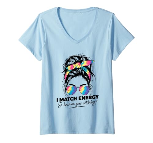 Damen I Match Energy How We Gon' Act Today Messy Bun Tie Dye Humor T-Shirt mit V-Ausschnitt Damen I Match Energy How We Gon' Act Today Messy Bun Tie Dye Humor T-Shirt mit V-Ausschnitt von Funny I Match Energy Sassy Attitude Women Gifts