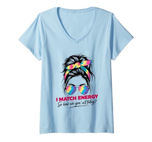 Damen I Match Energy How We Gon' Act Today Messy Bun Tie Dye Humor T-Shirt mit V-Ausschnitt Damen I Match Energy How We Gon' Act Today Messy Bun Tie Dye Humor T-Shirt mit V-Ausschnitt von Funny I Match Energy Sassy Attitude Women Gifts