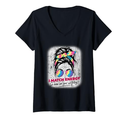 Damen I Match Energy How We Gon' Act Today Messy Bun Tie Dye Humor T-Shirt mit V-Ausschnitt Damen I Match Energy How We Gon' Act Today Messy Bun Tie Dye Humor T-Shirt mit V-Ausschnitt von Funny I Match Energy Sassy Attitude Women Gifts