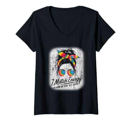 Damen I Match Energy How We Gon' Act Today Messy Bun Tie Dye Humor T-Shirt mit V-Ausschnitt Damen I Match Energy How We Gon' Act Today Messy Bun Tie Dye Humor T-Shirt mit V-Ausschnitt von Funny I Match Energy Sassy Attitude Women Gifts