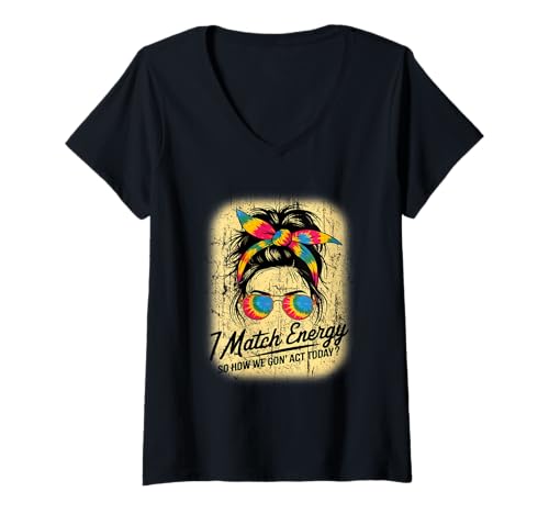 Damen I Match Energy How We Gon' Act Today Messy Bun Tie Dye Humor T-Shirt mit V-Ausschnitt Damen I Match Energy How We Gon' Act Today Messy Bun Tie Dye Humor T-Shirt mit V-Ausschnitt von Funny I Match Energy Sassy Attitude Women Gifts