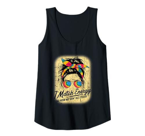 Damen I Match Energy How We Gon' Act Today Messy Bun Tie Dye Humor Tank Top Damen I Match Energy How We Gon' Act Today Messy Bun Tie Dye Humor Tank Top von Funny I Match Energy Sassy Attitude Women Gifts