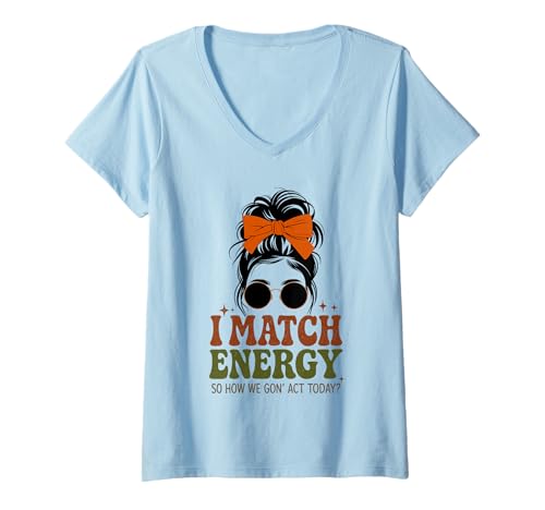 Damen I Match Energy How We Gon' Act Today Messy Bun Vintage Humor T-Shirt mit V-Ausschnitt Damen I Match Energy How We Gon' Act Today Messy Bun Vintage Humor T-Shirt mit V-Ausschnitt von Funny I Match Energy Sassy Attitude Women Gifts