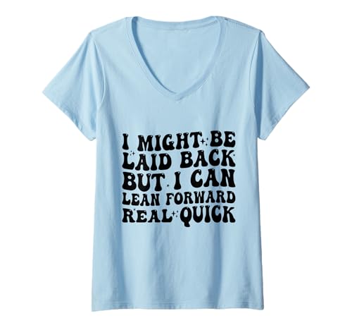 Damen Ich Bin vielleicht entspannt, Aber ich kann Mich sehr schnell nach vorne lehnen T-Shirt mit V-Ausschnitt Damen Ich Bin vielleicht entspannt, Aber ich kann Mich sehr schnell nach vorne lehnen T-Shirt mit V-Ausschnitt von Funny I Might Be Laid Back But I Can Lean Forward