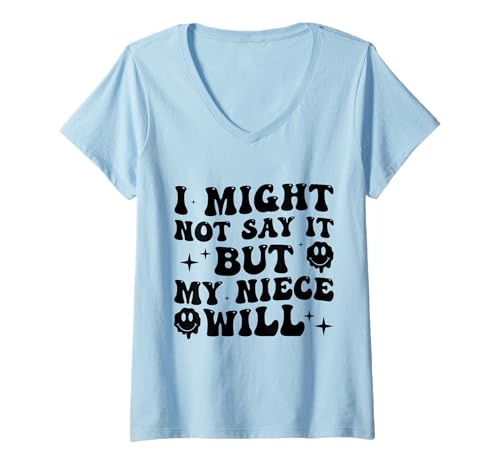 Damen Vielleicht Nicht, Aber Meine Nichte Wird lustig Sagen T-Shirt mit V-Ausschnitt Damen Vielleicht Nicht, Aber Meine Nichte Wird lustig Sagen T-Shirt mit V-Ausschnitt von Funny I Might Not But My Niece Will Say