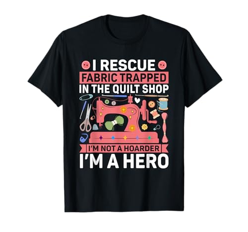 Nähen Quilten Stricken Quilter Kanalisation Häkeln Männer Frauen T-Shirt Nähen Quilten Stricken Quilter Kanalisation Häkeln Männer Frauen T-Shirt von Funny I Rescue Fabric Trapped In The Quilt Shop
