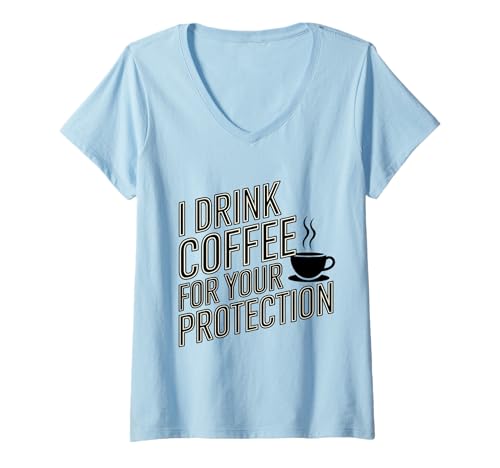 Damen Ich trinke Kaffee für Ihren Schutz Koffein Morgensarkasmus T-Shirt mit V-Ausschnitt Damen Ich trinke Kaffee für Ihren Schutz Koffein Morgensarkasmus T-Shirt mit V-Ausschnitt von Funny I drink coffee for your protection gifts