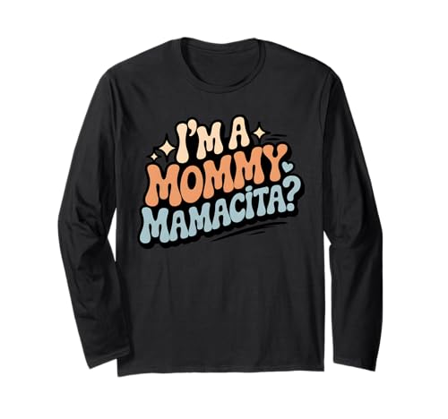 Ich Bin eine Mama Mamacita Groovy Lustig Ich Bin eine Mama Mamacita Langarmshirt Ich Bin eine Mama Mamacita Groovy Lustig Ich Bin eine Mama Mamacita Langarmshirt von Funny I'm A Mommy Mamacita Tee for women