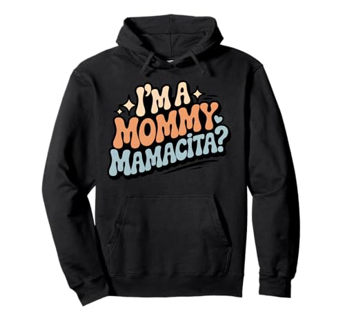 Ich Bin eine Mama Mamacita Groovy Lustig Ich Bin eine Mama Mamacita Pullover Hoodie von Funny I'm A Mommy Mamacita Tee for women