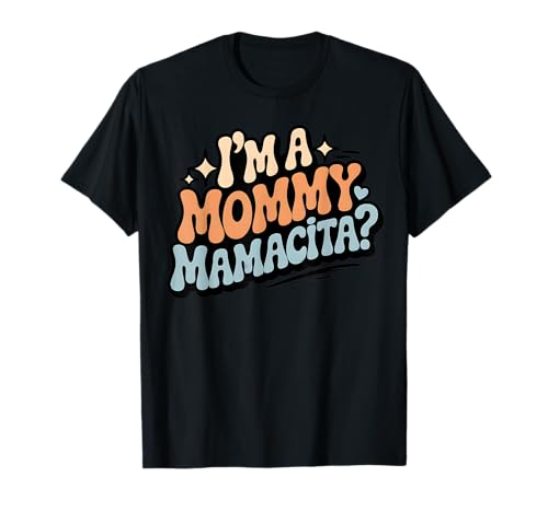 Ich Bin eine Mama Mamacita Groovy Lustig Ich Bin eine Mama Mamacita T-Shirt von Funny I'm A Mommy Mamacita Tee for women