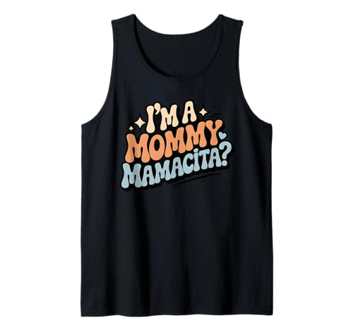 Ich Bin eine Mama Mamacita Groovy Lustig Ich Bin eine Mama Mamacita Tank Top von Funny I'm A Mommy Mamacita Tee for women