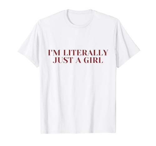 Lustiges Zitat für Mädchen, Aufschrift "I'm literally just a girl" T-Shirt von Funny I'm Literally Just a Girl Apparel